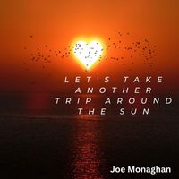 Joe Monaghan - Another Trip Around the Sun