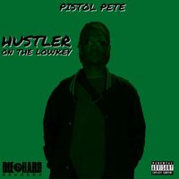 Pistol Pete - Hustler on the lowkey (Explicit)
