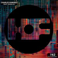 Charles Ramirez - What I Wanna Do