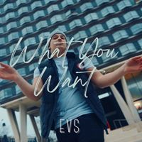 Evs - What You Want