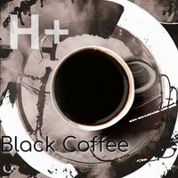 H+ - Black Coffee