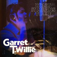 Garret T. Willie - What It Means To Me