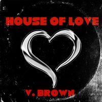 V. Brown - House of Love