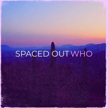 wHo - Spaced Out