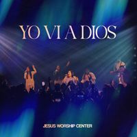 Jesus Worship Center - Yo vi a Dios (Live)