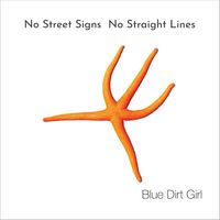 Blue Dirt Girl - No Street Signs No Straight Lines