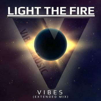 Vibes - Light the Fire (Extended Mix)