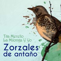 Tita Merello - Zorzales de Antaño - Tita Merello - La Milonga Y Yo