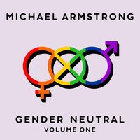 Michael Armstrong - Gender Neutral, Vol. 1