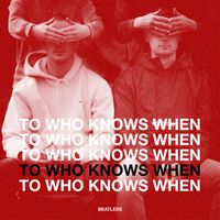 BEATLESS - To Who Knows When