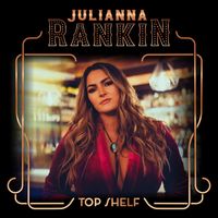 Julianna Rankin - Top Shelf