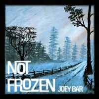 Joey Bar - Not Frozen