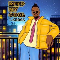T-Kross - Keep My Cool
