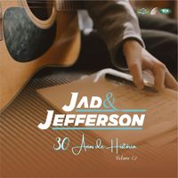 Jad & Jefferson - 30 Anos - Vol 2