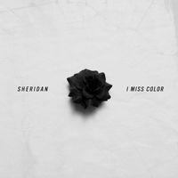 Sheridan - I Miss Color