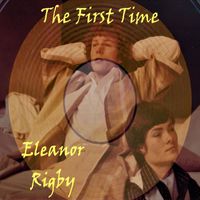Eleanor Rigby - The First Time (Ever I Saw Your Face)