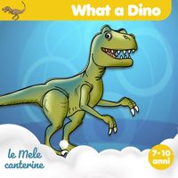 Le mele canterine - What a Dino (7-10 anni)