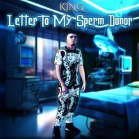 King - Letter to My Sperm Donor (Explicit)