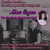 Alma Cogan - Memories Memories... The Golden Age of British Variety Music 20 Vol. 1950-1962 Vol. 4 : Alma Cogan "The Girl with the Gigle in Her Voice" (30 Successes)
