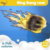 Le mele canterine - Bing Bang Roar (7-10 anni)
