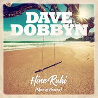 Dave Dobbyn - Hine Ruhi / Slice Of Heaven