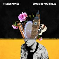 The Response - Stuck in Your Head