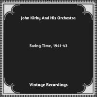 John Kirby and His Orchestra - Swing Time, 1941-43 (Hq remastered 2023)