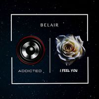 BELAIR - Addicted / I Feel You
