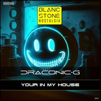 Draconic-G - Your in My House