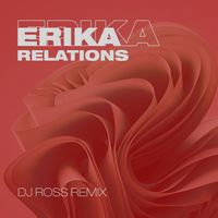 Erika - Relations (DJ Ross Remix)