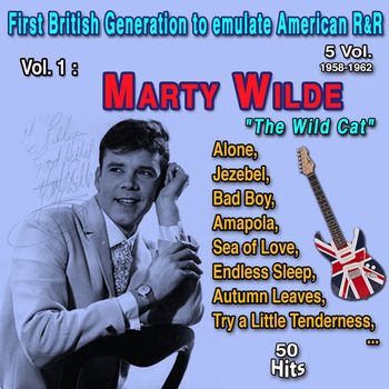 Marty Wilde - First British Generation to emulate American Rock and Roll 5 Vol. - 1958-1962 Vol. 1 : Marty Wilde "The Wildcat" (50 Hits)
