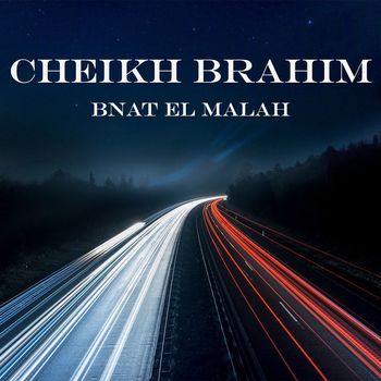 Cheikh Brahim - Bnat El Malah