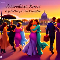 Ray Anthony And His Orchestra - Arrivederci, Roma