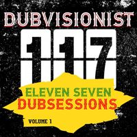 Dubvisionist - Eleven Seven Dubsessions