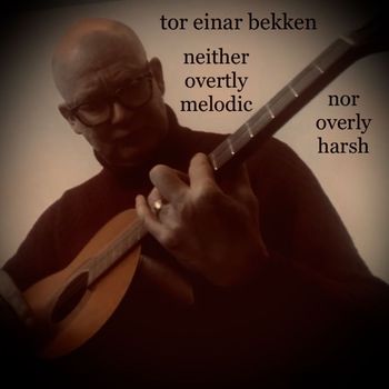 Tor Einar Bekken - neither overtly melodic nor overly harsh