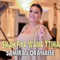 Samira L'oranaise - Smah Fiya Wana Ytima