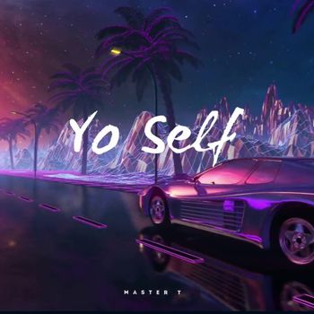 MASTER T - Yo Self (Explicit)