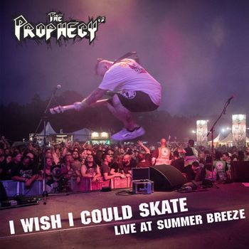 THE PROPHECY 23 - I Wish I Could Skate (Live at Summer Breeze [Explicit])