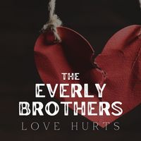 The Everly Brothers - Love Hurts