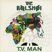 The Bolshoi - T.V. Man