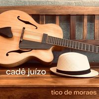 Tico de Moraes - Cadê Juízo
