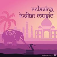 Healing Life - Relaxing Indian Music - Yoga Meditation