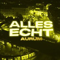 AURUM - Alles Echt