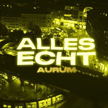 AURUM - Alles Echt