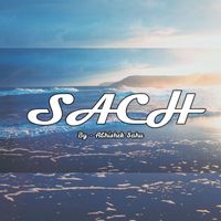 Abhishek Sahu Music - Sach