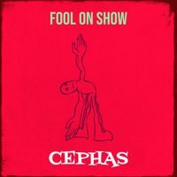 Cephas - Fool on Show