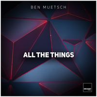 Ben Muetsch - All the Things