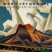 Nils Lofgren - Won't Cry No More (for Charlie Watts)