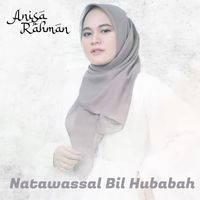 Anisa Rahman - Natawassal Bil Hubabah