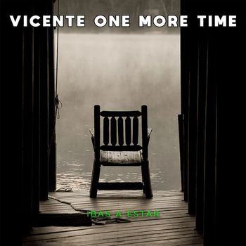 Vicente One More Time - Ibas a Estar
